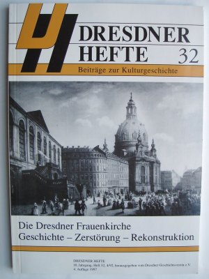 Die Dresdner Frauenkirche  .  Geschichte - Zerstörung - Rekonstruktion  .  Dresdner Hefte  32 ,  10.Jahrgang, Heft 32, 4/92