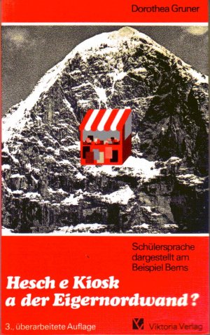 Hesch e Kiosk a der Eigernordwand? Schülersprache dargestellt am Beispiel Berns