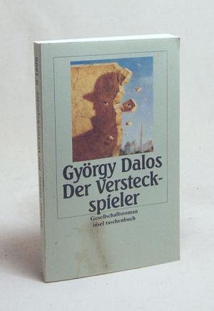 gebrauchtes Buch – György Dalos – Der Versteckspieler : Gesellschaftsroman / György Dalos. Aus dem Ungar. von György Dalos und Elsbeth Zylla