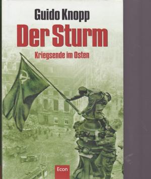 gebrauchtes Buch – Nationalsozialismus - Knopp, Guido – Der Sturm. Kriegsende im Osten.