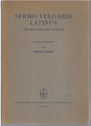 Sermo Vulgaris Latinus. Vulgärlateinisches Lesebuch (= Sammlung kurzer Lehrbücher der Romanischen Sprachen und Literaturen Bd. 13).