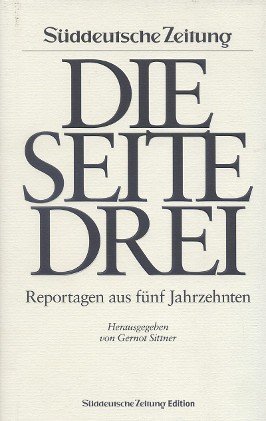 gebrauchtes Buch – Sittner, Gernot / Süddeutsche Zeitung Edition – Die Seite Drei - Reportagen aus vier Jahrzehnten