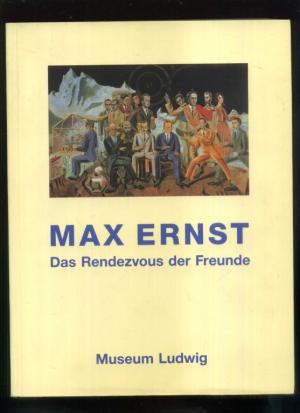 Max Ernst. Das Rendezvous der Freunde. Katalog zur Ausstellung im Museum Ludwig, Köln, 22. Juni bis 8. September 1991. Mit Textbeiträge von Evelyn Weiss […]