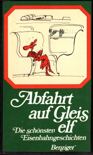 Abfahrt auf Gleis elf. Die schönsten Eisenbahngeschichten