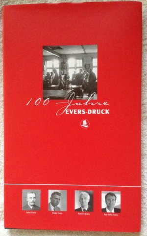 100 Jahre Evers-Druck - 1911-2011 - Firmenchronik mit Zeitgeschichte