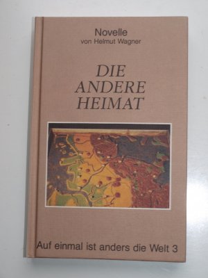 Die andere Heimat. Novelle. Auf einmal ist anders die Welt 3  (ELMSHORN , Biografie)