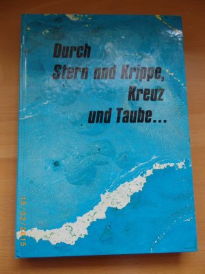 gebrauchtes Buch – Autorenkollektiv – Durch Stern und Krippe, Kreuz und Taube...