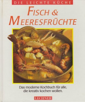 gebrauchtes Buch – Fisch & Meeresfrüchte. Das moderne Kochbuch für alle, die kreativ kochen wollen.