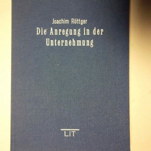 Die Anregung in der Unternehmung: Betriebswirtschaftliche Aspekte einer Grundlegung. Ansatz zu einer systemtheoretischen Betrachtung und organisatorischen […]