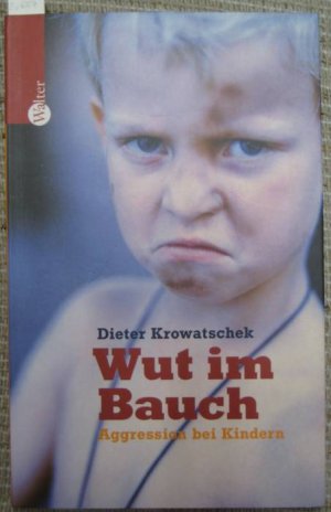 gebrauchtes Buch – Dieter Krowatschek – Wut im Bauch. Aggression bei Kindern.