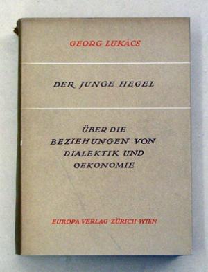 Der junge Hegel. Über die Beziehung von Dialektik und Oekonomie.