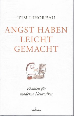 gebrauchtes Buch – Tim Lihoreau – Angst haben leicht gemacht - Phobien für moderne Neurotiker [NEUWARE]