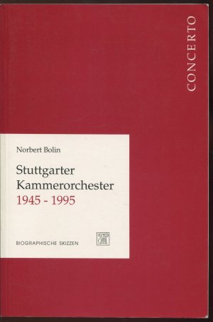 Stuttgarter Kammerorchester 1945-1995 - Biographische Skizzen