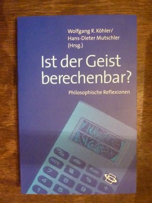 gebrauchtes Buch – Köhler, Wolfgang R; Mutschler, Hans D – Ist der Geist berechenbar? - Philosophische Reflexionen *ungelesen*