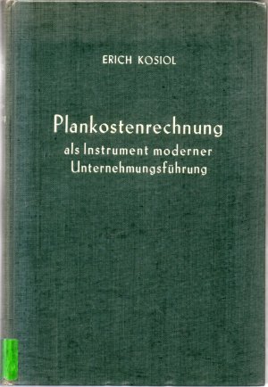 Plankostenrechnung als Instrument moderner Unternehmungsführung - Erhebungen und Studien zur grundsätzlichen Problematik