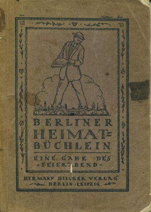 Berliner Heimatbüchlein. Eine Gabe des "Feierabend"