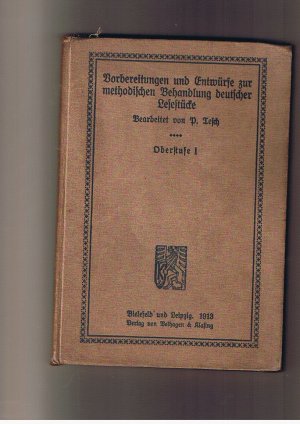 Vorbereitungen und Entwürfe zur methodischen Behandlung deutscher Lesestücke - Oberstufe I