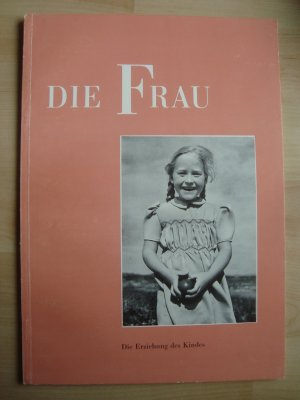 Die Frau - Die Erziehung des Kindes