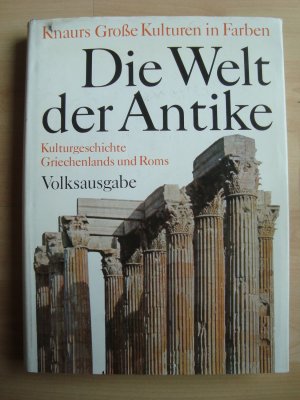 antiquarisches Buch – Die Welt der Antike Kulturgeschichte Griechenlands / Griechenland und Roms Volksausgabe Knaur-Volksausgabe mit 337 Abbildungen