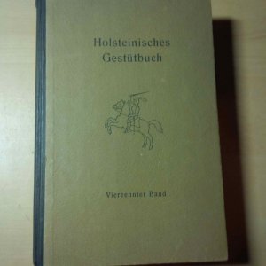 Holsteinisches Gestütbuch. Vierzehnter Band. Herausgegeben vom Verband der Züchter des Holsteiner Pferdes E.V. dem Reichsnährstand angegliedert. Mit 16 […]