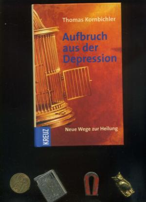 gebrauchtes Buch – Thomas Kornbichler – Aufbruch aus der Depression: Neue Wege zur Heilung.