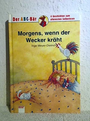 gebrauchtes Buch – Inge Meyer-Dietrich – Morgens, wenn der Wecker kräht