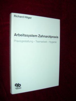 gebrauchtes Buch – Richard Hilger – Arbeitssystem Zahnarztpraxis - Praxisgestaltung - Teamarbeit - Hygiene