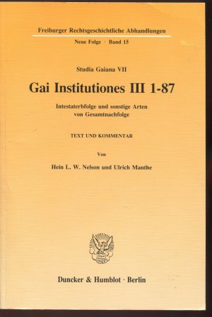 Gai Institutiones III 1 - 87. - Intestaterbfolge und sonstige Arten von Gesamtnachfolge. Text und Kommentar (Studia Gaiana VII) (Freiburger Rechtsgeschichtliche […]