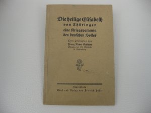 antiquarisches Buch – Die heilige Elisabeth von Thüringen - eine Kriegspatronin des deutschen Volkes