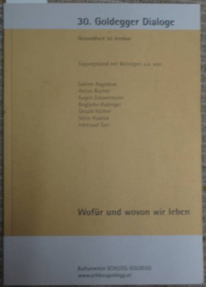 Wofür und wovon wir leben. Tagungsband der 30. Goldegger Dialoge - Gesundheit ist lernbar. Redaktion: Elisabeth Rest, Cyriak Schwaighofer u. Heinz Kaiser […]