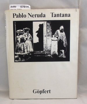 Tantana - Wort Pablo Neruda, Bild O. Göpfert