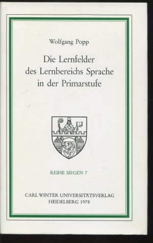 Die Lernfelder des Lernbereichs Sprache in der Primarstufe (Reihe Siegen 7)