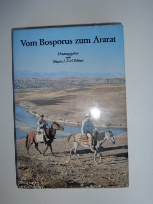 gebrauchtes Buch – Dörner, Friedrich K – Vom Bosporus zum Ararat