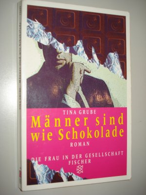 gebrauchtes Buch – Tina Grube, Hg – Männer sind wie Schokolade. Roman. TB