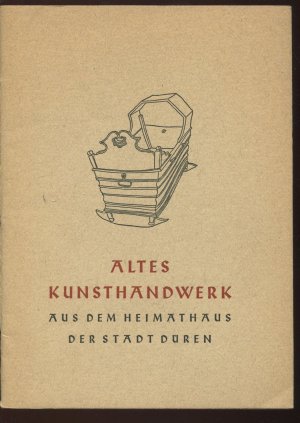 Altes Kunsthandwerk Aus Dem Heimathaus Der Stadt Duren H Appel