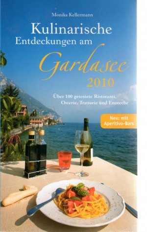 gebrauchtes Buch – Monika Kellermann – Kulinarische Entdeckungen am Gardasee 2010 - Über 100 geteste Ristoranti, Osterie, Trattorie, Enoteche und Aperitivo-Bars