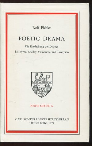 Poetic Drama. Die Entdeckung des Dialogs bei Byron, Shelley, Swinburne und Tennyson (Reihe Siegen 6)