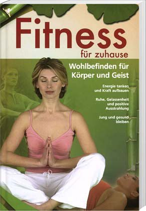 gebrauchtes Buch – Christa G. Traczinski – Fitness für zuhause. Wohlbefinden für Körper und Geist. - Energie Tanken und Kraft aufbauen - Ruhe, Gelassenheit und positive Ausstrahlung - Jung und gesund bleiben