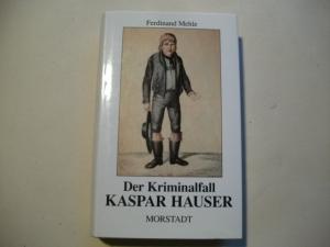 Der Kriminalfall Kaspar Hauser.