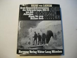 Der einsame Krieg. Erste Gesamtdokumentation des Gebirgskrieges 1915/18 von den Julischen Alpen bis zum Stilfser Joch.