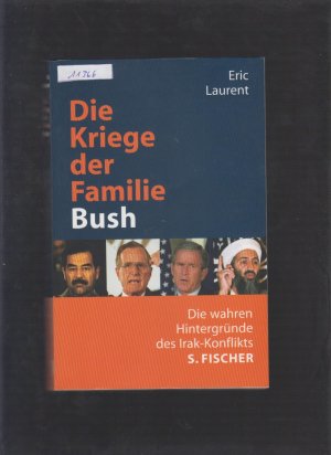 gebrauchtes Buch – Eric Laurent – Die Kriege der Familie Bush - Die wahren Hintergründe des Irak - Konflikts