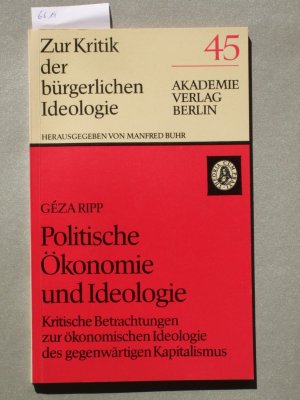 gebrauchtes Buch – Géza Ripp – Politische Ökonomie und Ideologie : kritische Betrachtungen zur ökonomischen Ideologie des gegenwärtigen Kapitalismus