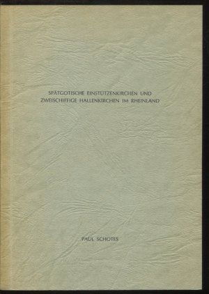 Spätgotische Einstützenkirchen und zweischiffige Hallenkirchen im Rheinland