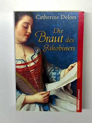 gebrauchtes Buch – Catherine Delors – Die Braut des Jakobiners