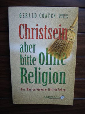 gebrauchtes Buch – Gerald Coates – Christsein, aber bitte ohne Religion