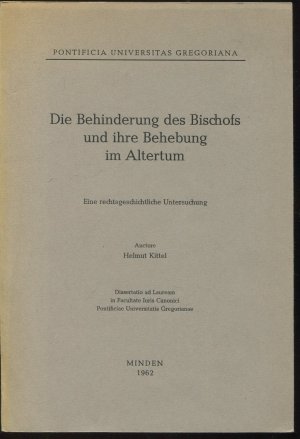 Die Behinderung des Bischofs und ihre Behebung im Altertum. Eine rechtsgeschichtliche Untersuchung