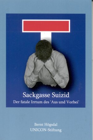 Sackgasse Suizid - Der fatale Irrtum des 'Aus und Vorbei'