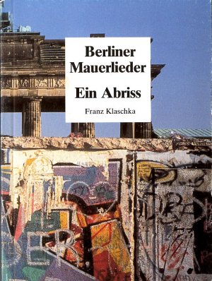 gebrauchtes Buch – Franz Klaschka – Berliner Mauerlieder - Ein Abriss