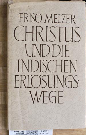 antiquarisches Buch – Friso Melzer – Christus und die indischen Erlösungswege.