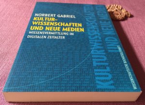 gebrauchtes Buch – Norbert Gabriel – Kulturwissenschaften und neue Medien. Wissensvermittlung im digitalen Zeitalter